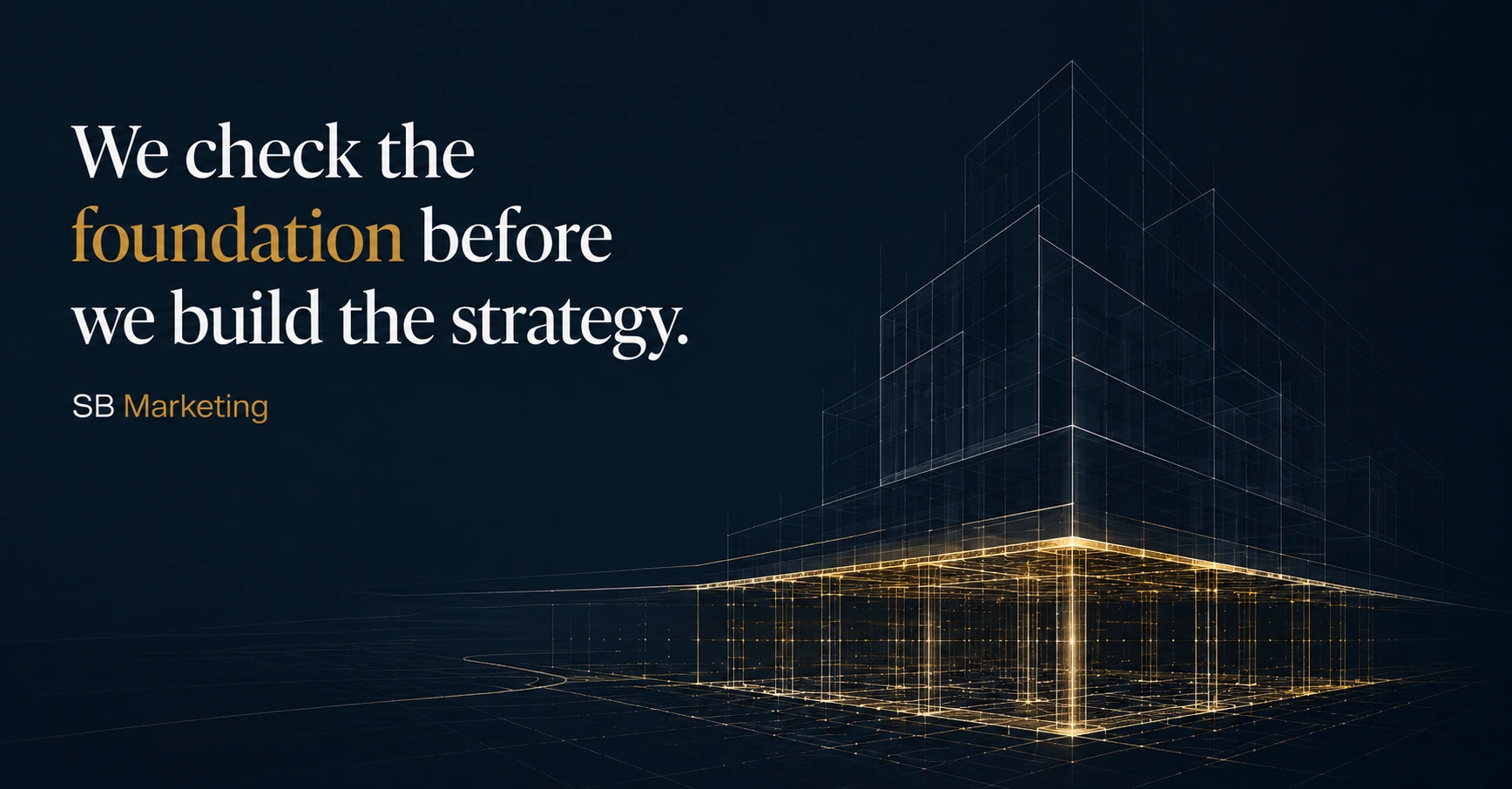 We check the foundation before we build the strategy — SB Marketing